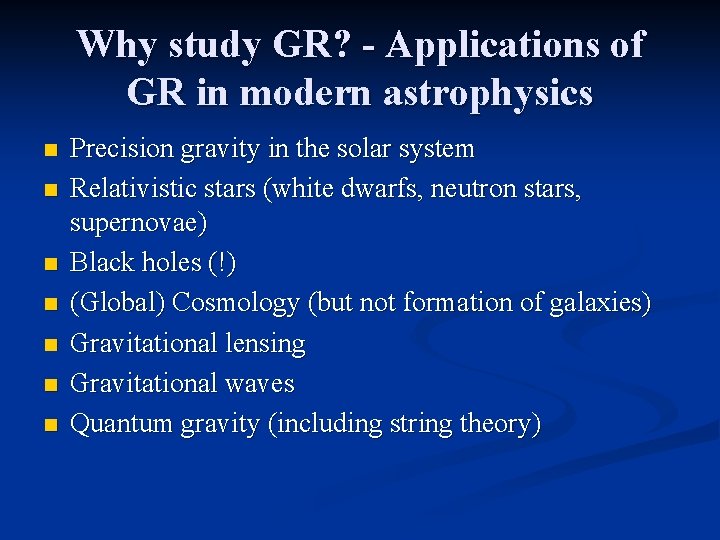 Why study GR? - Applications of GR in modern astrophysics n n n n