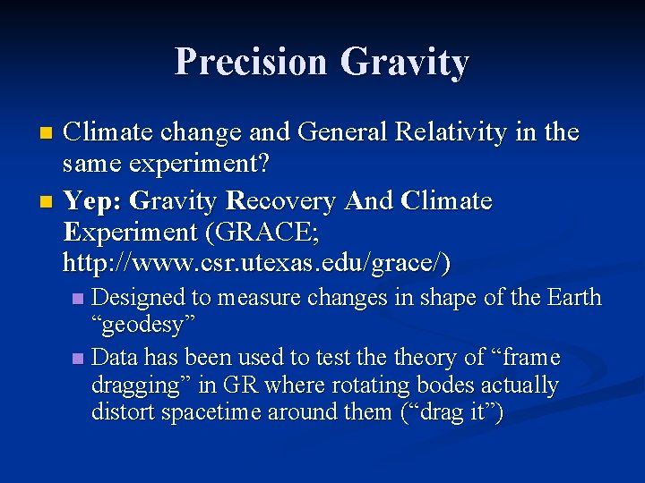 Precision Gravity Climate change and General Relativity in the same experiment? n Yep: Gravity