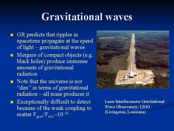 Gravitational waves n n GR predicts that ripples in spacetime propagate at the speed