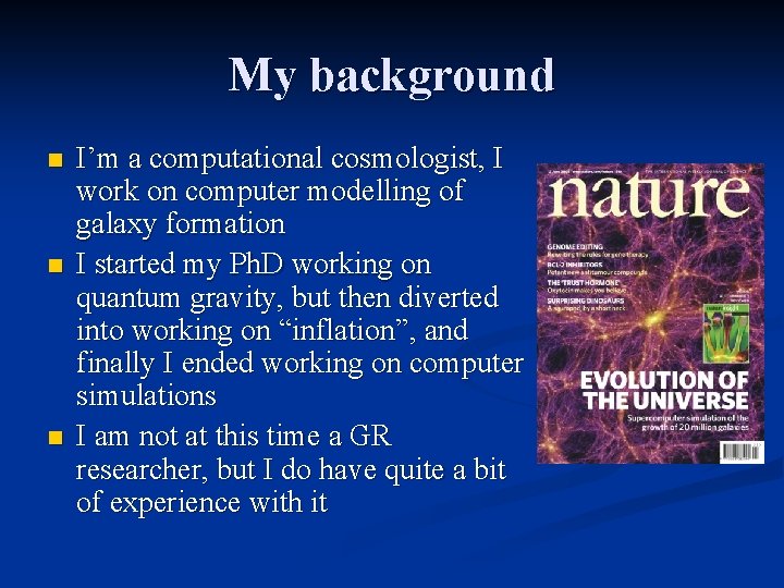 My background n n n I’m a computational cosmologist, I work on computer modelling