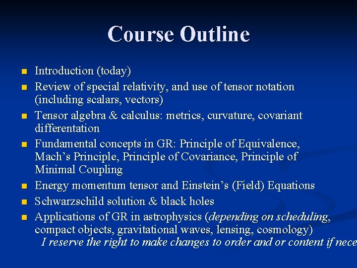 Course Outline n n n n Introduction (today) Review of special relativity, and use