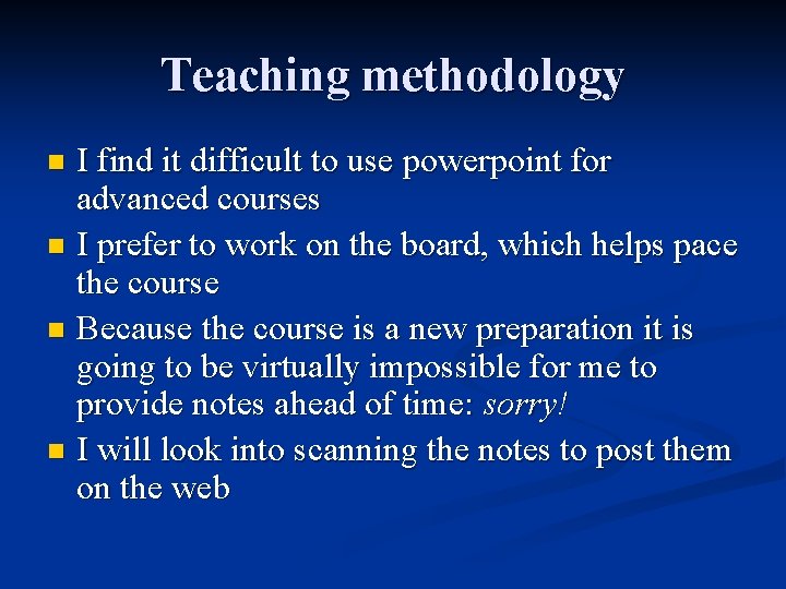 Teaching methodology I find it difficult to use powerpoint for advanced courses n I