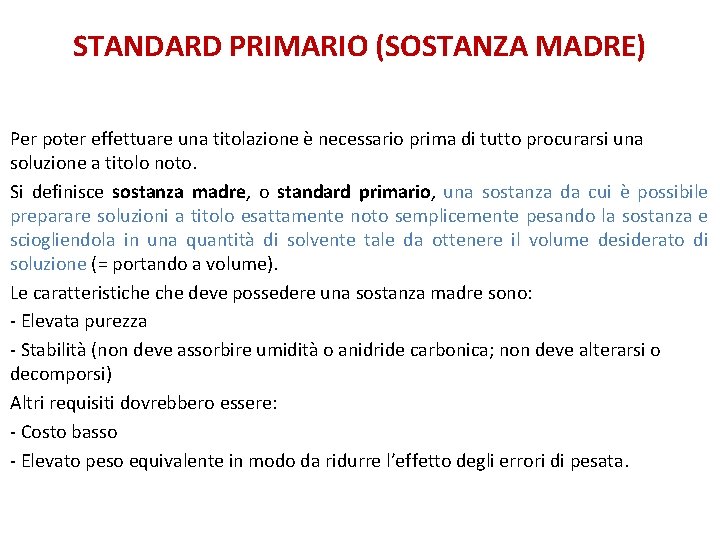 STANDARD PRIMARIO (SOSTANZA MADRE) Per poter effettuare una titolazione è necessario prima di tutto