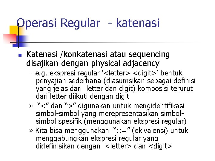 Operasi Regular - katenasi n Katenasi /konkatenasi atau sequencing disajikan dengan physical adjacency –