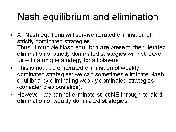 Nash equilibrium and elimination • All Nash equilibria will survive iterated elimination of strictly