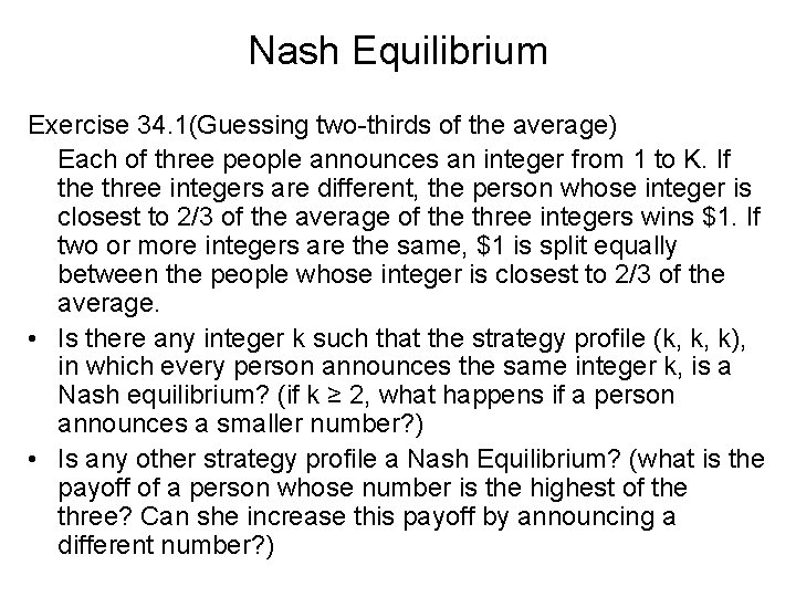 Nash Equilibrium Exercise 34. 1(Guessing two-thirds of the average) Each of three people announces