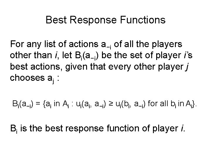 Best Response Functions For any list of actions a−i of all the players other