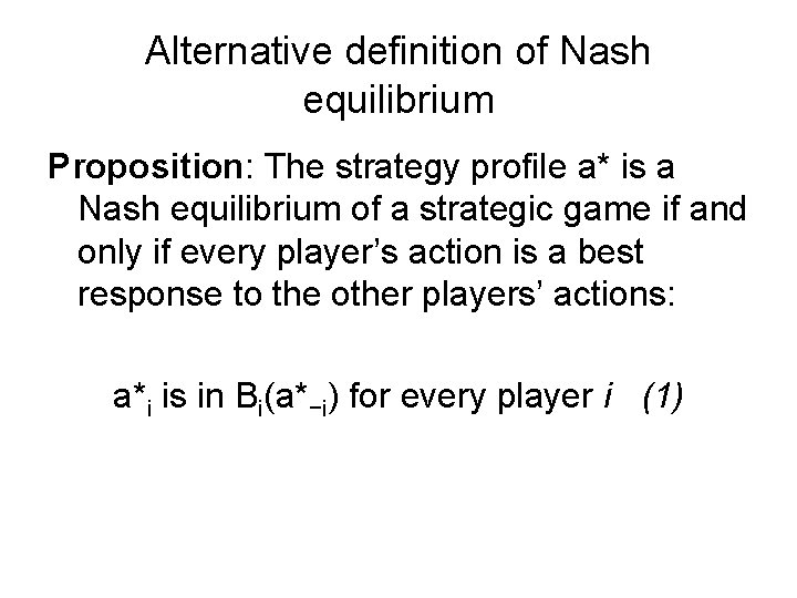 Alternative definition of Nash equilibrium Proposition: The strategy profile a* is a Nash equilibrium