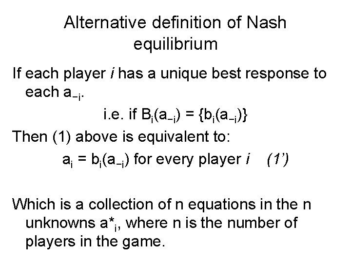 Alternative definition of Nash equilibrium If each player i has a unique best response