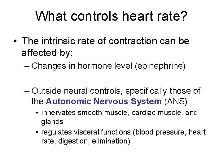 What controls heart rate? • The intrinsic rate of contraction can be affected by: