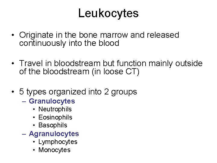 Leukocytes • Originate in the bone marrow and released continuously into the blood •