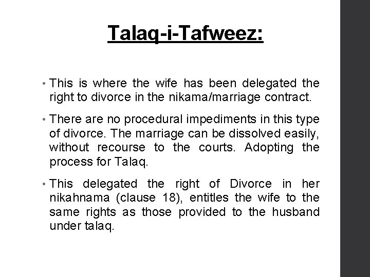 Talaq-i-Tafweez: • This is where the wife has been delegated the right to divorce