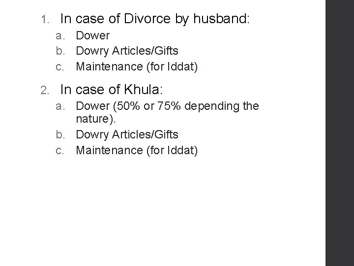 1. 2. In case of Divorce by husband: a. Dower b. Dowry Articles/Gifts c.