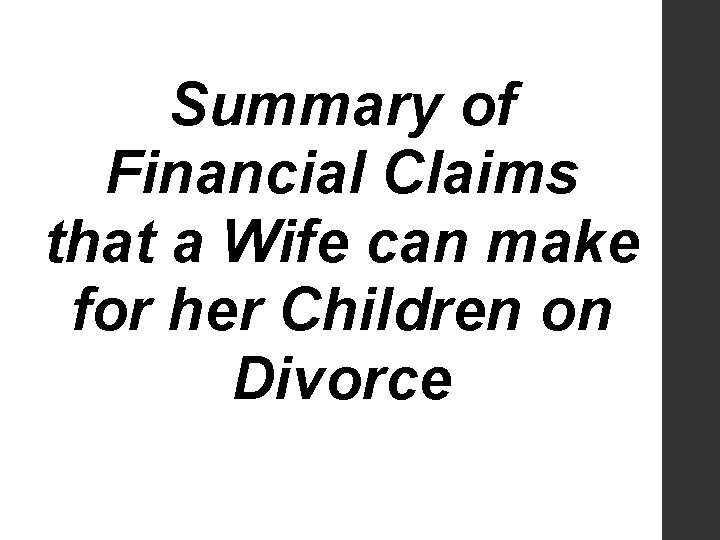 Summary of Financial Claims that a Wife can make for her Children on Divorce