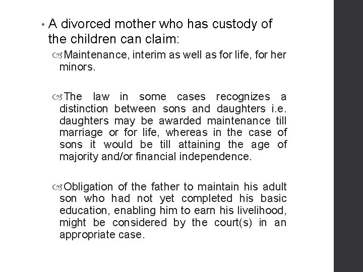  • A divorced mother who has custody of the children can claim: Maintenance,