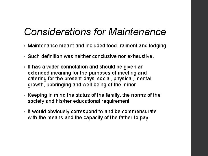 Considerations for Maintenance • Maintenance meant and included food, raiment and lodging • Such
