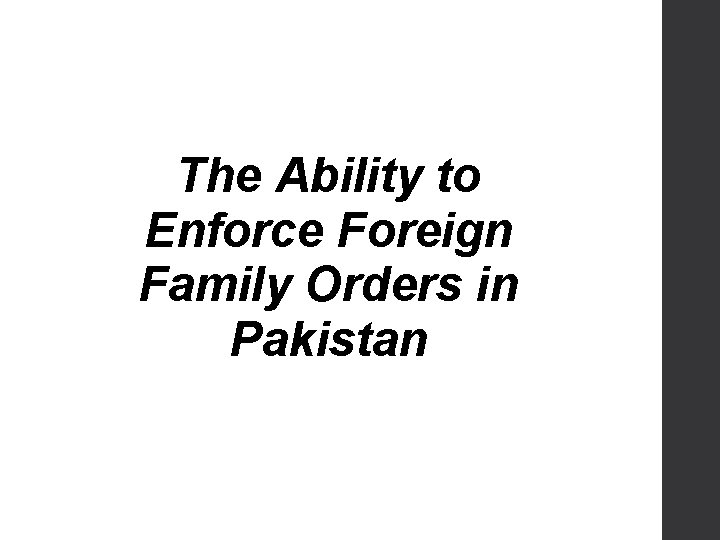  The Ability to Enforce Foreign Family Orders in Pakistan 