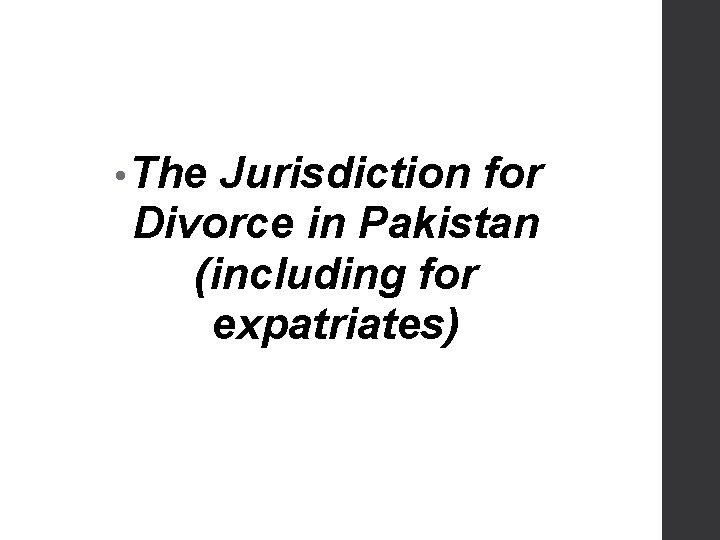  • The Jurisdiction for Divorce in Pakistan (including for expatriates) 