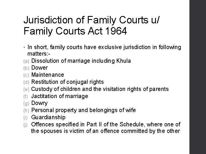 Jurisdiction of Family Courts u/ Family Courts Act 1964 In short, family courts have