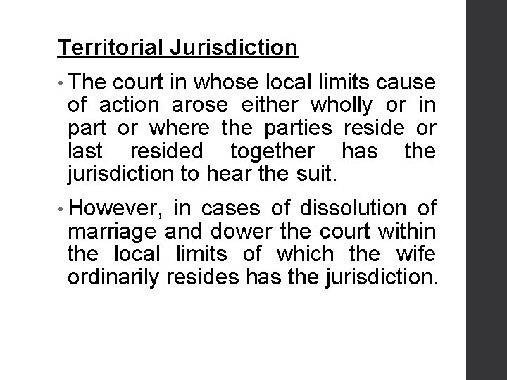 Territorial Jurisdiction • The court in whose local limits cause of action arose either