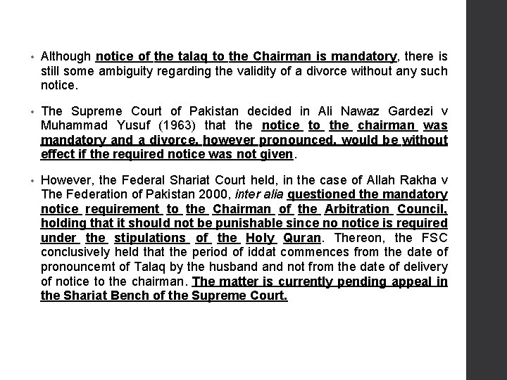  • Although notice of the talaq to the Chairman is mandatory, there is