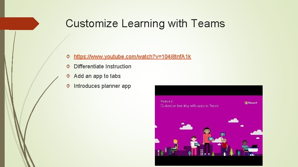 Customize Learning with Teams https: //www. youtube. com/watch? v=104 i 8 tnf. A 1