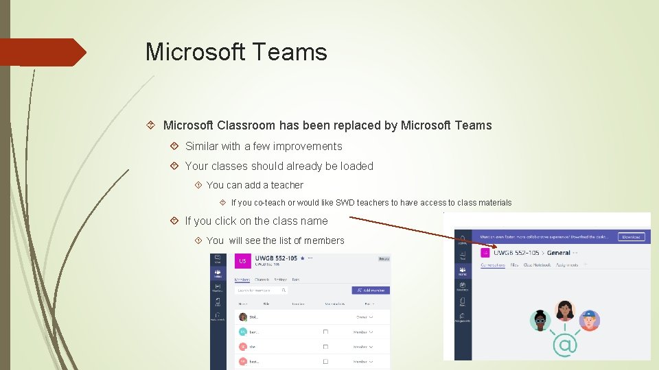 Microsoft Teams Microsoft Classroom has been replaced by Microsoft Teams Similar with a few