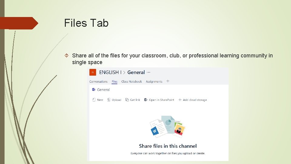 Files Tab Share all of the files for your classroom, club, or professional learning