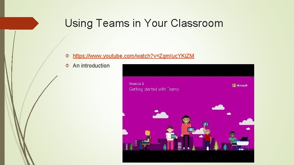 Using Teams in Your Classroom https: //www. youtube. com/watch? v=Zgm. Iuc. YKi. ZM An