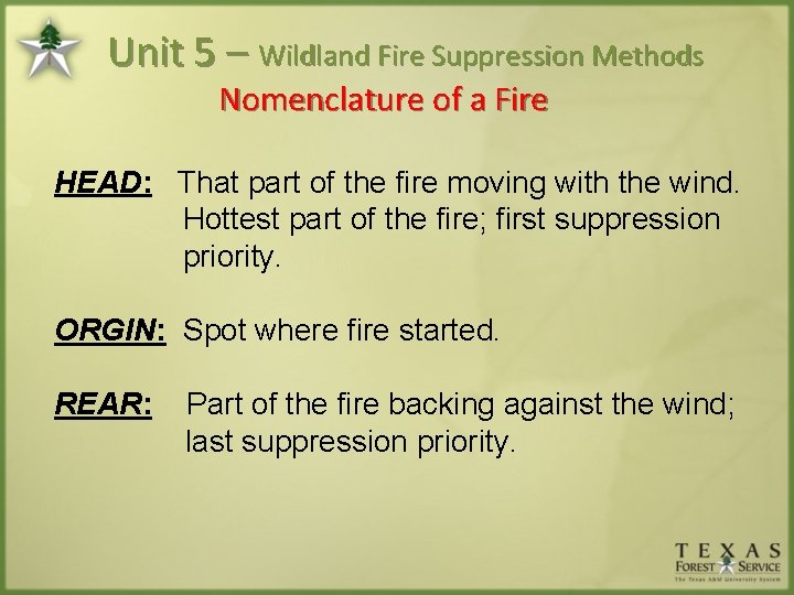 Unit 5 – Wildland Fire Suppression Methods Nomenclature of a Fire HEAD: That part