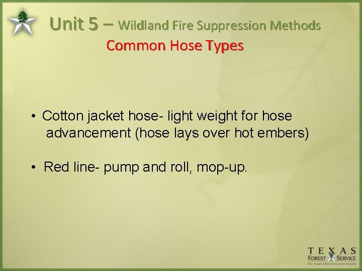 Unit 5 – Wildland Fire Suppression Methods Common Hose Types • Cotton jacket hose-