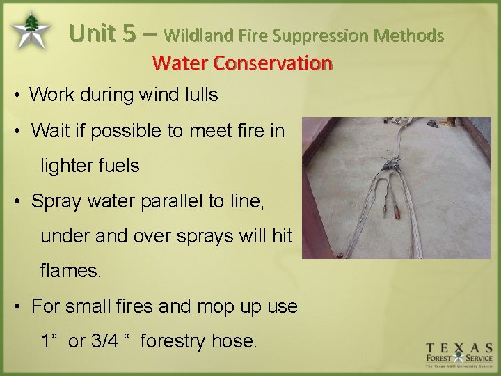Unit 5 – Wildland Fire Suppression Methods Water Conservation • Work during wind lulls