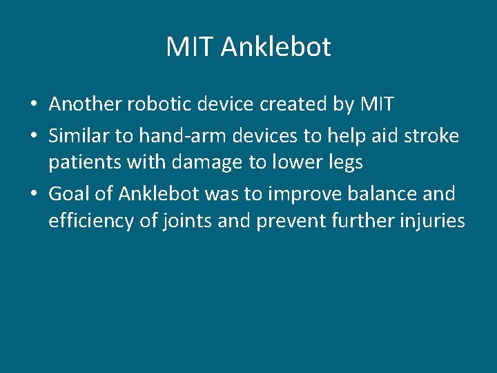 MIT Anklebot • Another robotic device created by MIT • Similar to hand-arm devices