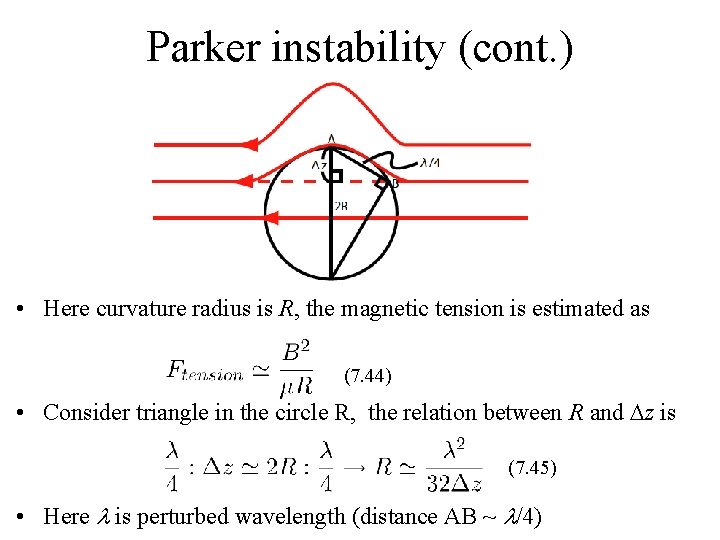 Parker instability (cont. ) • Here curvature radius is R, the magnetic tension is