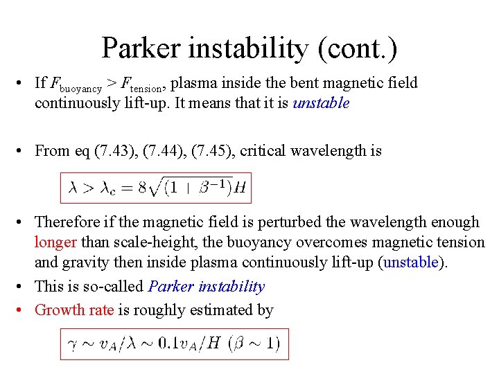 Parker instability (cont. ) • If Fbuoyancy > Ftension, plasma inside the bent magnetic
