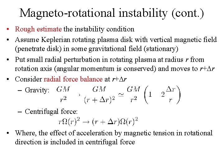 Magneto-rotational instability (cont. ) • Rough estimate the instability condition • Assume Keplerian rotating