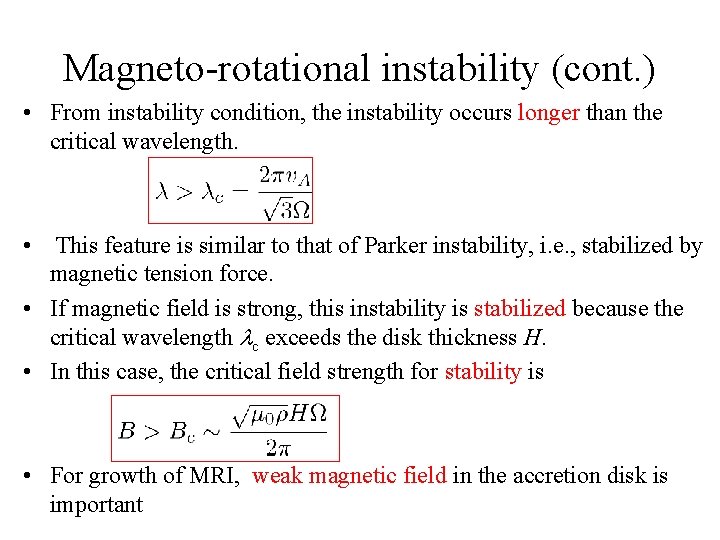 Magneto-rotational instability (cont. ) • From instability condition, the instability occurs longer than the
