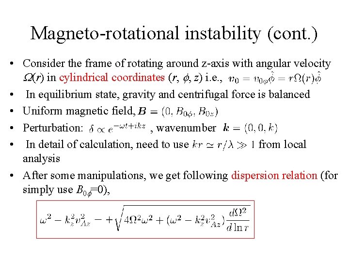 Magneto-rotational instability (cont. ) • Consider the frame of rotating around z-axis with angular