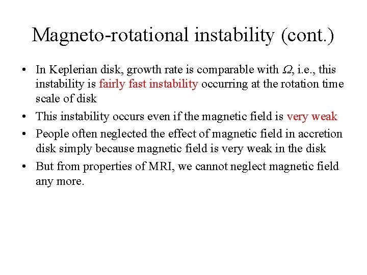 Magneto-rotational instability (cont. ) • In Keplerian disk, growth rate is comparable with W,