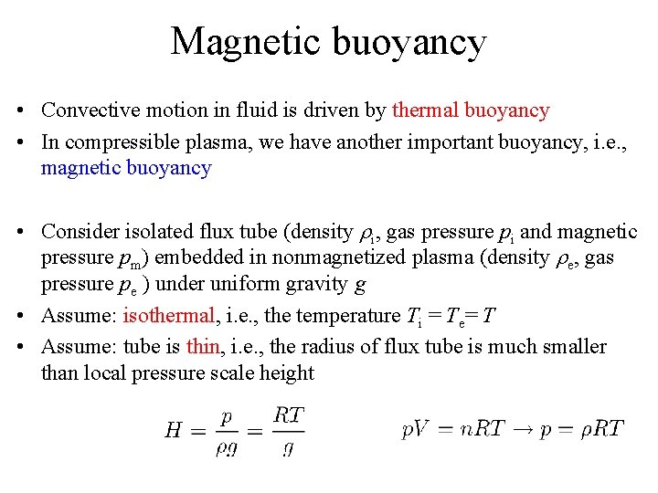 Magnetic buoyancy • Convective motion in fluid is driven by thermal buoyancy • In