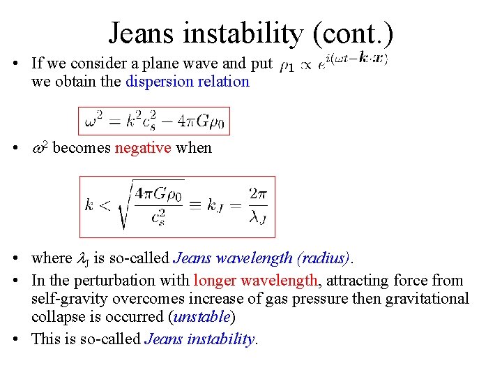 Jeans instability (cont. ) • If we consider a plane wave and put we