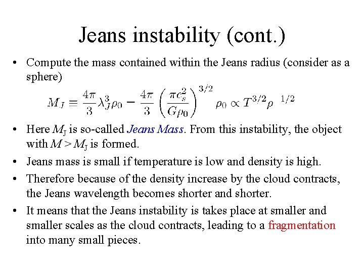 Jeans instability (cont. ) • Compute the mass contained within the Jeans radius (consider