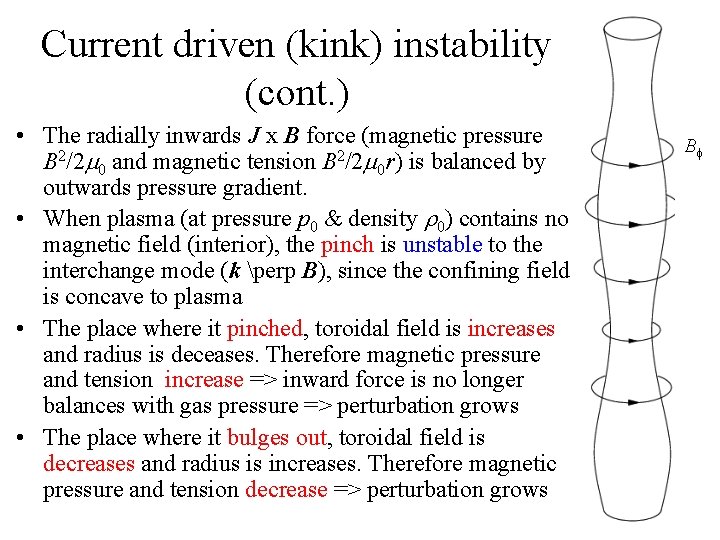 Current driven (kink) instability (cont. ) • The radially inwards J x B force