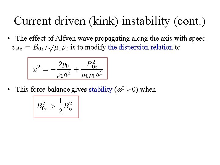 Current driven (kink) instability (cont. ) • The effect of Alfven wave propagating along