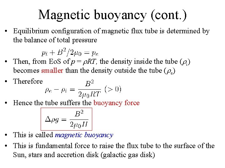 Magnetic buoyancy (cont. ) • Equilibrium configuration of magnetic flux tube is determined by