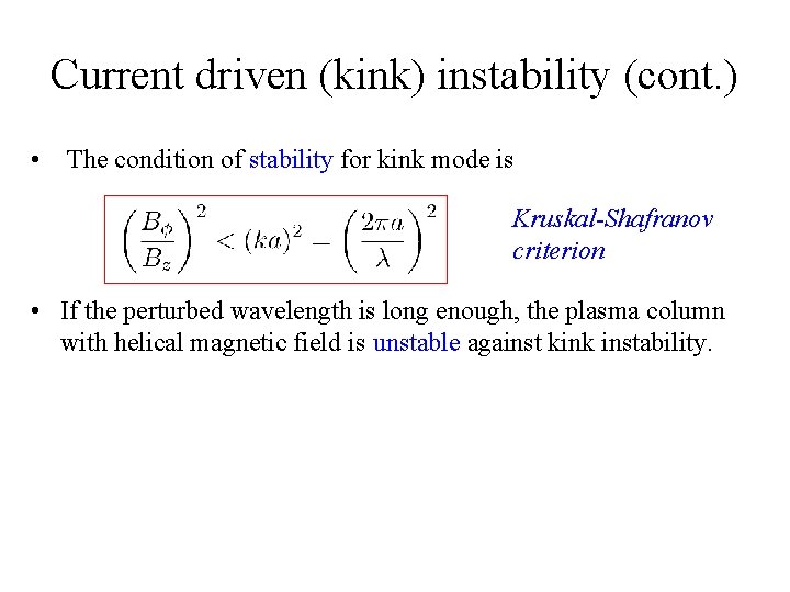 Current driven (kink) instability (cont. ) • The condition of stability for kink mode