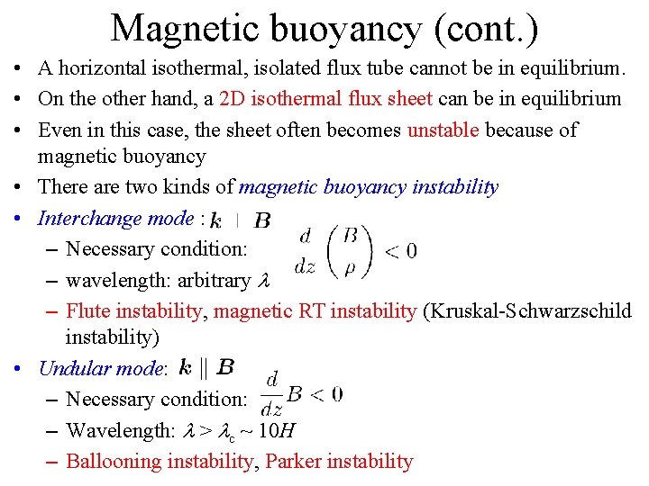 Magnetic buoyancy (cont. ) • A horizontal isothermal, isolated flux tube cannot be in