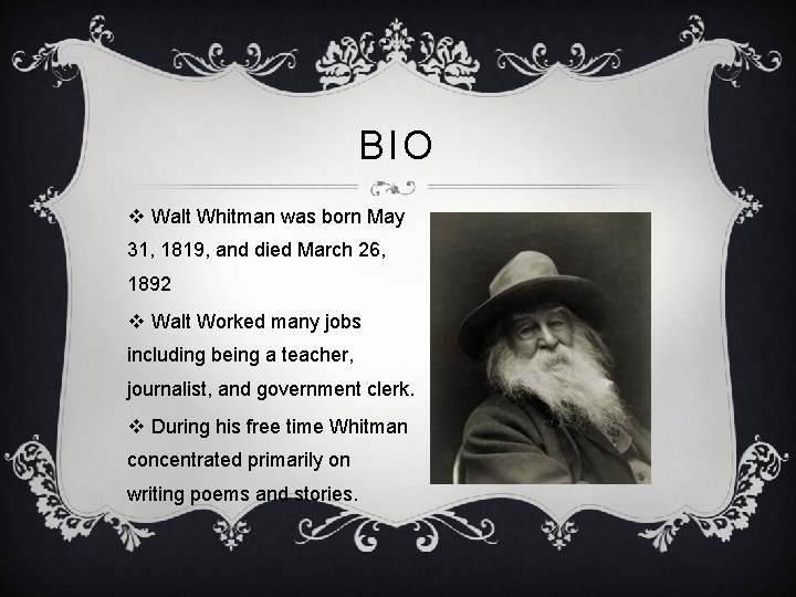 BIO v Walt Whitman was born May 31, 1819, and died March 26, 1892