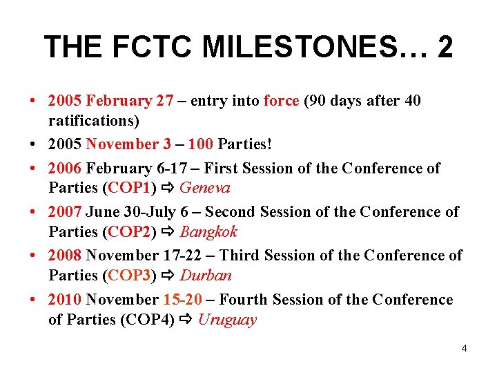 THE FCTC MILESTONES… 2 • 2005 February 27 – entry into force (90 days