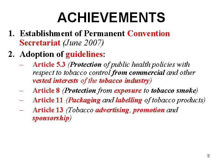 ACHIEVEMENTS 1. Establishment of Permanent Convention Secretariat (June 2007) 2. Adoption of guidelines: –